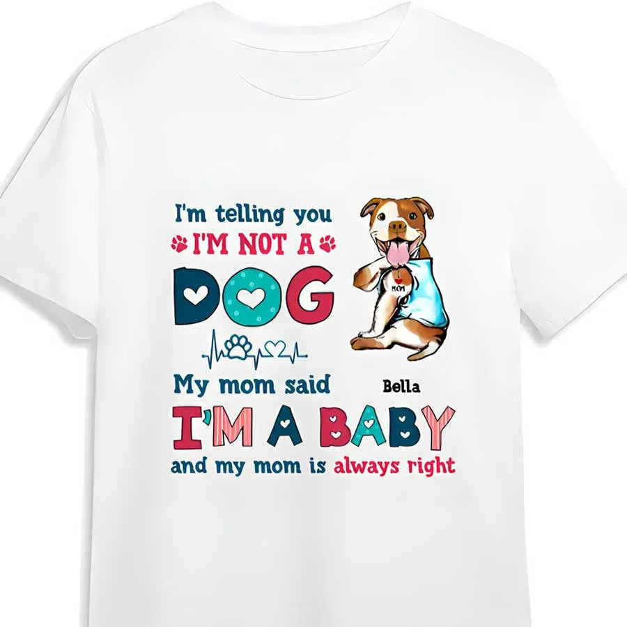 Personalized Funny Pitbull Dog Mom Shirt, I'm Not A Dog I'm A Baby Shirt